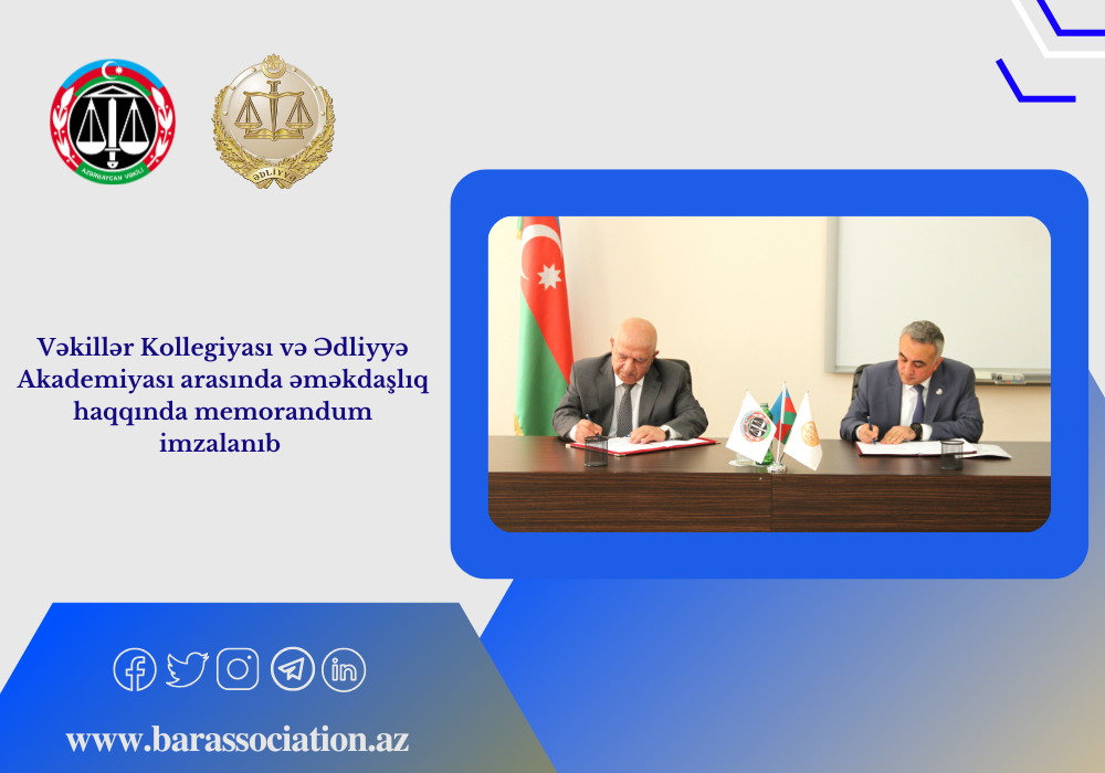 Vəkillər Kollegiyası və Ədliyyə Akademiyası arasında əməkdaşlıq haqqında memorandum imzalanıb
