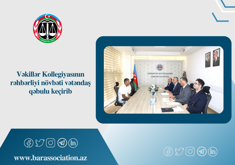 Vəkillər Kollegiyasının rəhbərliyi növbəti vətəndaş qəbulu keçirib